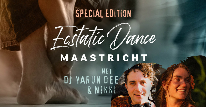 Ecstatic Dance Maastricht * Special Edition * met DJ Yarun Dee & Nikki