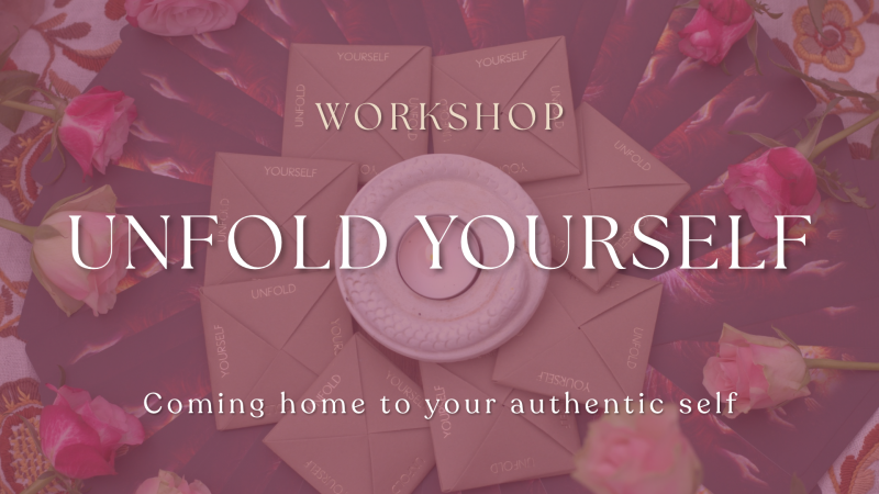 Unfold Yourself - Ontdek, belichaam en creëer jouw innerlijke kracht!