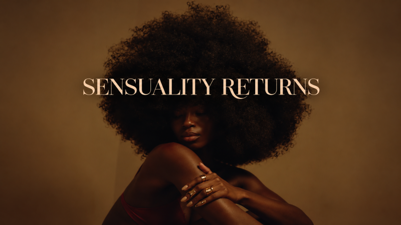 Sensuality Returns