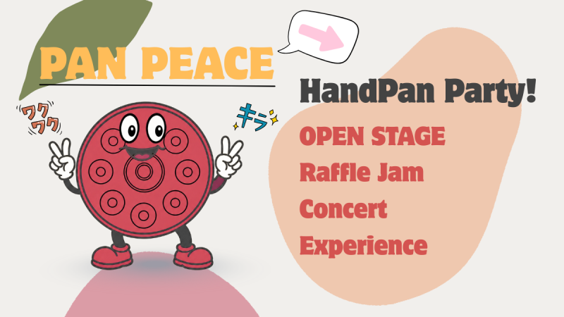 HandPan Party! [PANPEACE vol.1] - Open Stage,Raffle Jam and more!