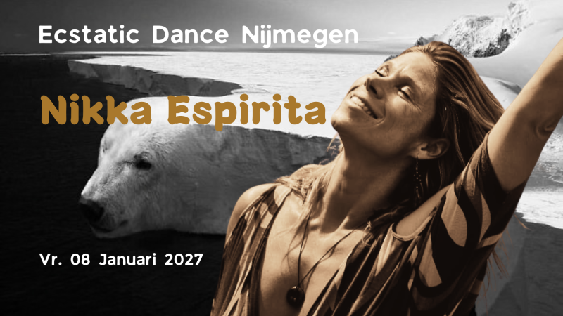 Ecstatic Dance Nijmegen │ NIKKA ESPIRITA │ 08/01/2027