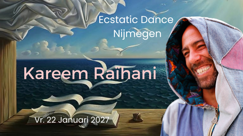 Ecstatic Dance Nijmegen │ KAREEM RAÏHANI │ 22/01/2027