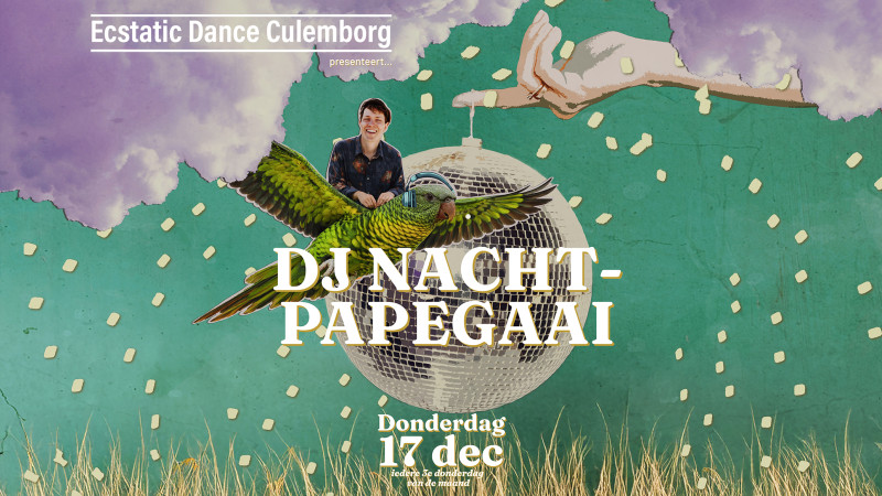 Ecstatic Dance Culemborg || DJ NACHTPAPEGAAI || Midden Nederland