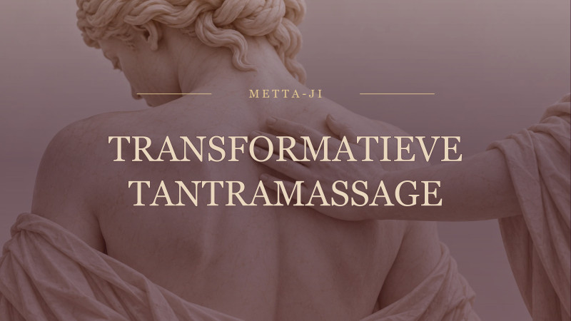 Transformatieve tantramassage (op afspraak)
