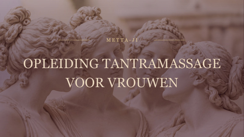 Basisopleiding Tantramassage voor Vrouwen · 6 lesdagen