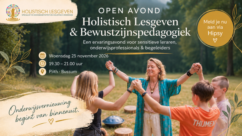 Open avond Holistisch Lesgeven - Bewustzijnspedagogiek (CRKBO) - Persoonlijk Leiderschap, Belevingslezingen, Bewustzijnsontwikkeling