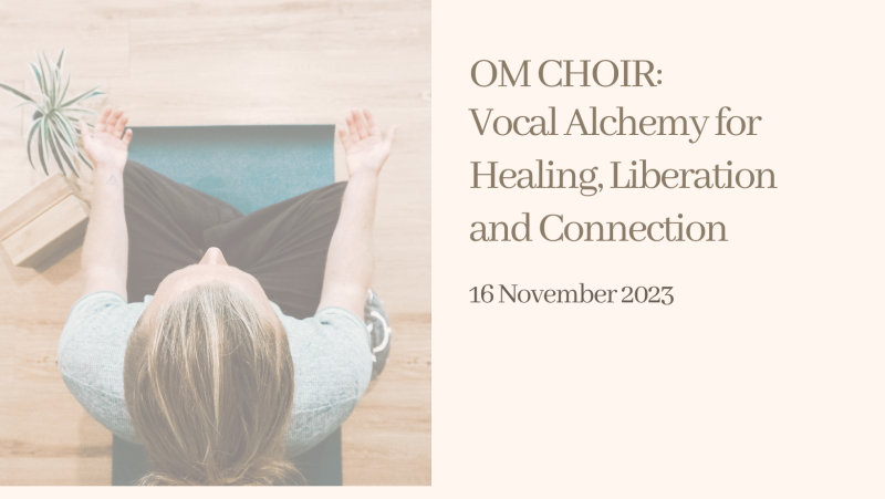 OM choir: Vocal Alchemy for Healing, Liberation and Connection - Zangcirkel, Stemexpressie, Stembevrijding