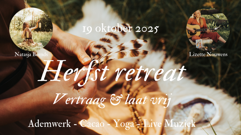 Herfst retreat Vertraag & Laat vrij, Ademwerk, Cacao, Yoga,Live muziek