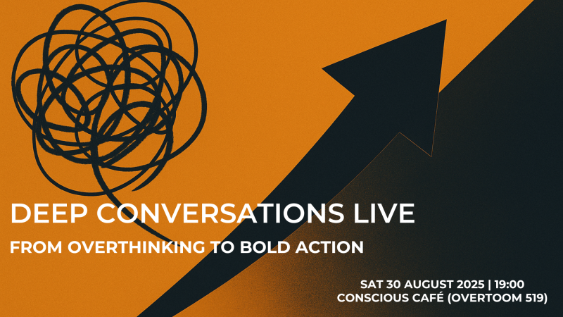 Deep Conversations: From Overthinking to Bold Action
