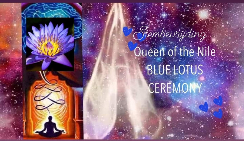 QUEEN OF THE NILE:  Blue Lotus Ceremonie & Stembevrijding