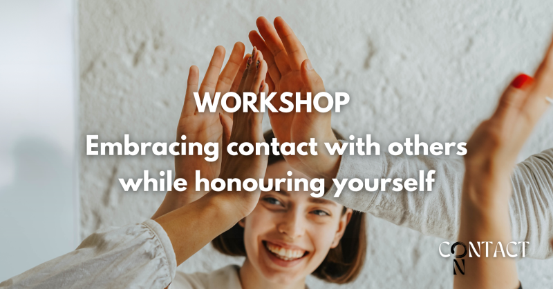Workshop - Embracing contact with others while honouring yourself