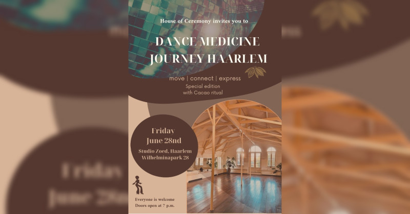 Dance Medicine Journey Haarlem by House of Ceremony (Special edition) - Ecstatic Dance, Conscious Dance, Cacao ceremonie