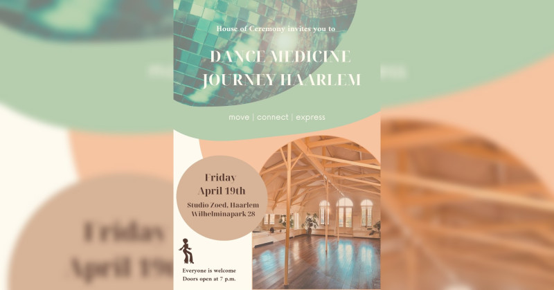 Dance Medicine Journey Haarlem by House of Ceremony
