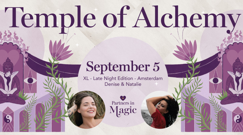 Temple of Alchemy - XL Late Night Edition | Denise & Natalie