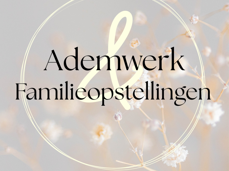 Ademwerk & Familieopstellingen - Familieopstellingen, Systemisch werk, Ademwerk