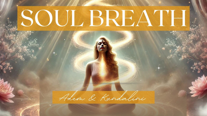 SOUL BREATH – De Kracht van Adem & Kundalini - Breathwork, Kundalini Activation, Healing