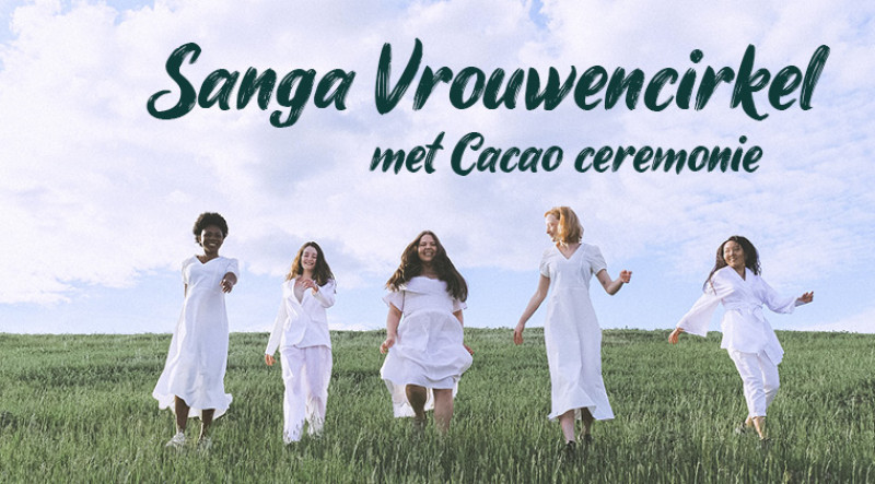 Vrouwencirkel & Cacao ceremonie - Vrouwencirkels, Cacao ceremonie, Verbinding