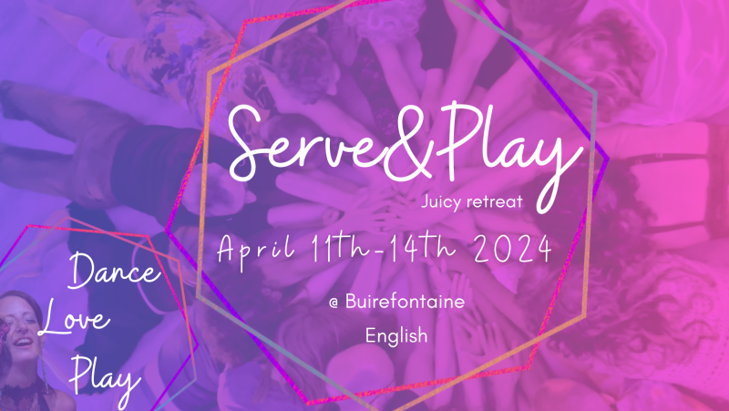 Serve&Play Retreat - Conscious Sexuality, Tantra, Ecstatic Dance
