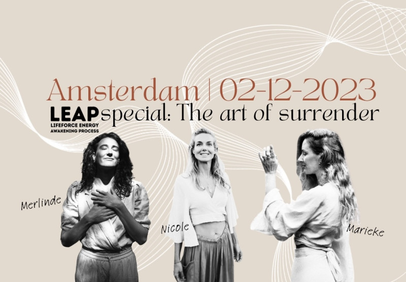 LEAP special : The art of Surrender ⟡ 3 facilitators ⟡ Amsterdam
