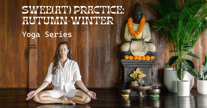 Swee(at) Practice: Autumn-Winter Yoga Series - BACKBENDS - Yoga