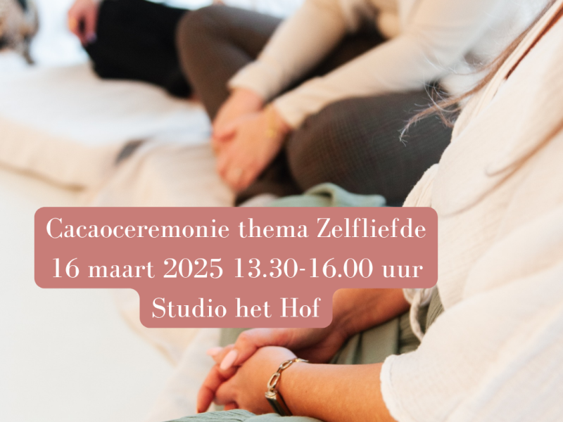 Cacaoceremonie thema Zelfliefde - Cacao ceremonie, Verbinding, Ontspanning