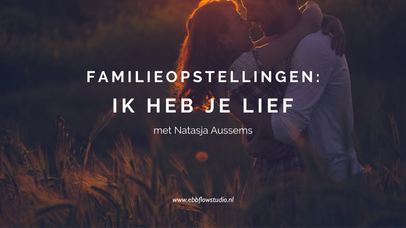 Familieopstellingen: Ik Heb Je Lief met Natasja Aussems - Hipsy