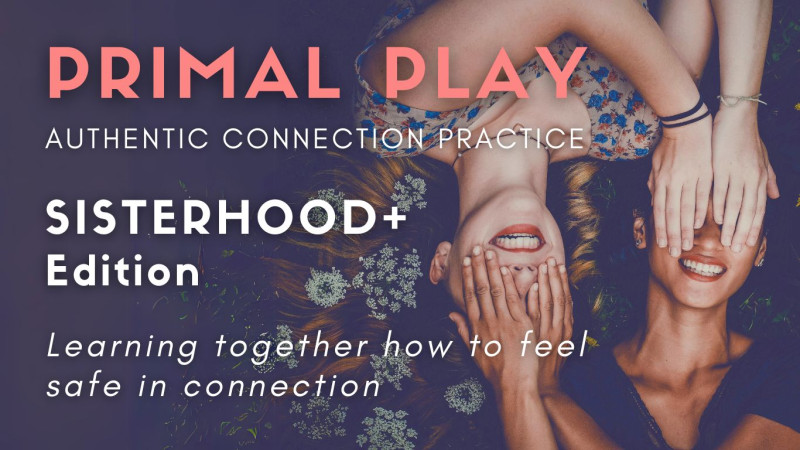 Primal Play: Sisterhood+