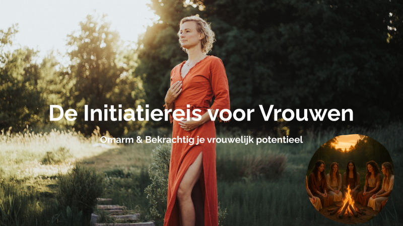 De Initiatiereis voor Vrouwen - Omarm  je Vrouwelijk Potentieel