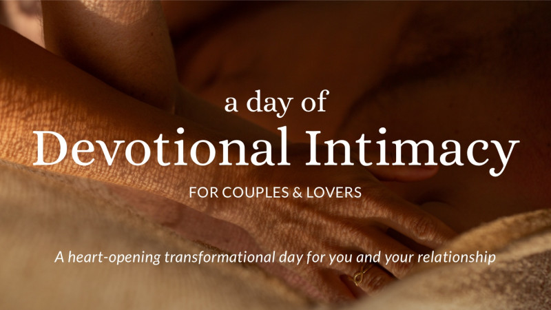 Devotional Intimacy for couples & lovers - Tantra, Relaties, Conscious Sexuality
