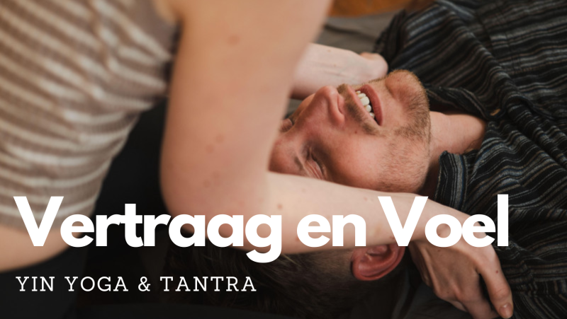 Yin Yoga & Tantra: Vertraag en Voel