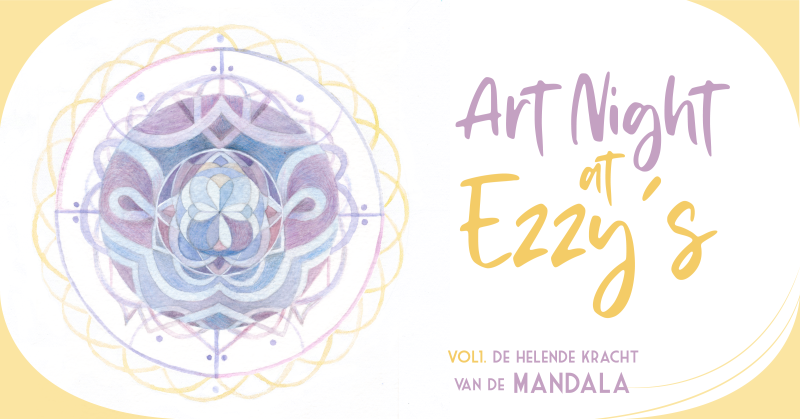Art Night @ Ezzy's | Vol.1 De Mandala  - Creativiteit, Ontspanning