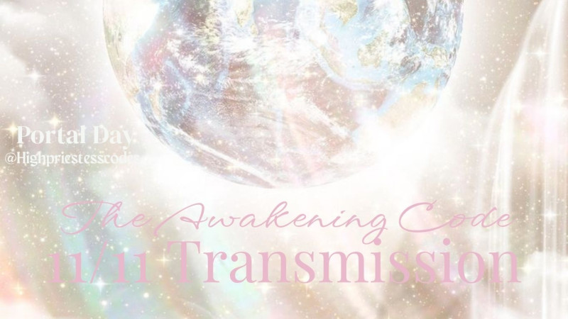 11/11 The Awakening Code | Online Portal Transmission - Multidimensionality, Bodywork