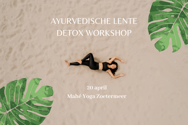 Ayurvedische Lente Detox  - Ayurveda, Yoga, Desintoxicación