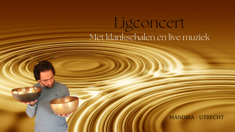 Ligconcert met klankschalen en live muziek - Concert, Klankschalen, Ligconcert