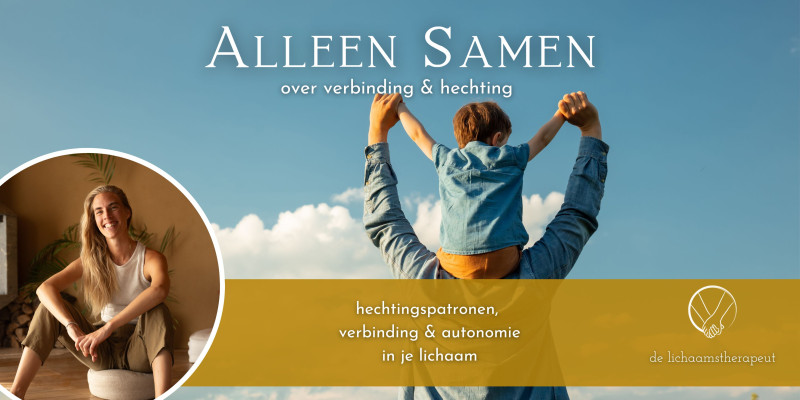 Alleen Samen - over verbinding en hechting - Bodywork, Relationships, Connection