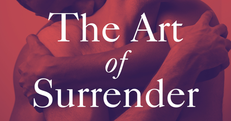 The Art of Surrender - Tantra Weekend for GBTQ+ Men - Conscious Sexuality, Tantra, Queer