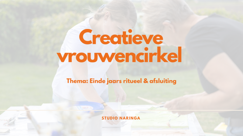 Art Cirkel - Eindejaars ritueel  - Women's Circles, Creativity, Women's Workshops