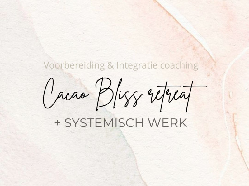 CacaoBliss retreat & Systemisch werk  - Plantmedicijn, Systemisch werk