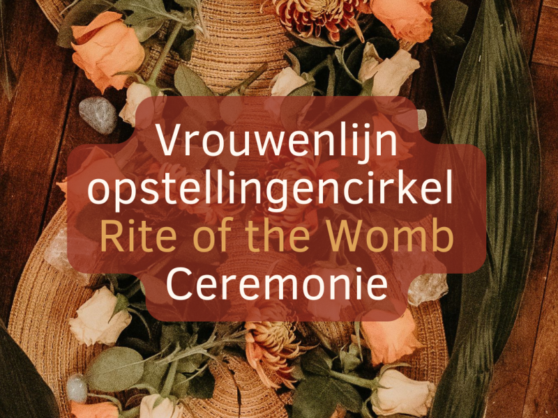 Vrouwenlijn opstellingencirkel & Rite of the Womb ceremonie - Rite of the Womb, Familieopstellingen, Vrouwencirkels