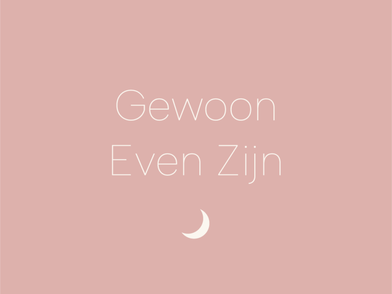 Gewoon even zijn