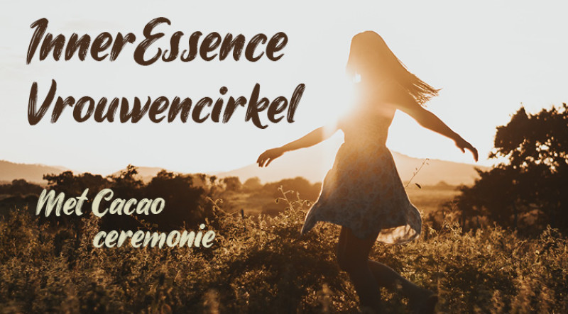 InnerEssence Journey - Cacao ceremonie, Innerlijke Reis, Vrouwencirkels