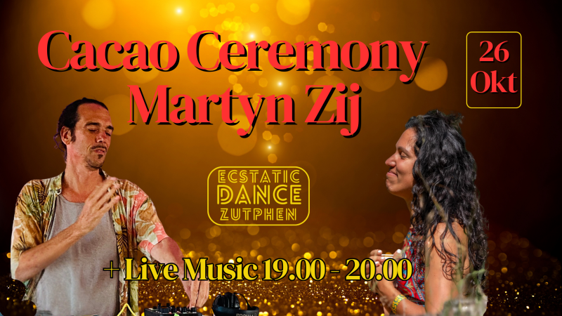 Ecstatic Dance Zutphen - 💛Cacao Ceremonie 🌰 met DJ Martyn Zij - Ecstatic Dance, Dansmeditatie, Cacao ceremonie