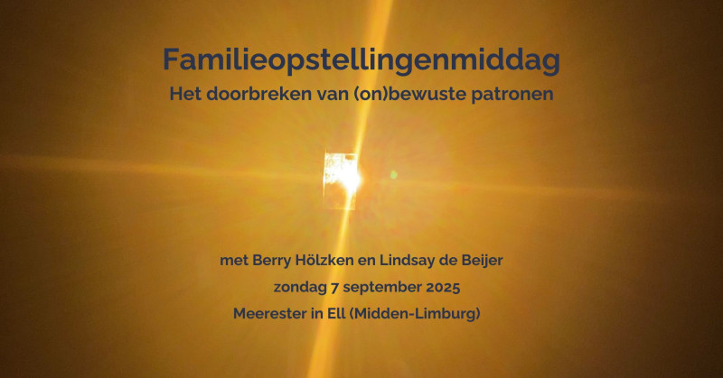 Familieopstellingenmiddag met Berry Hölzken en Lindsay de Beijer - Constellations familiales, Travail systémique, Développement personnel