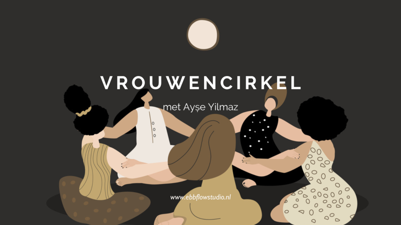 Vrouwencirkel met Ayșe Yilmaz - Vrouwencirkels, Verbinding, Vrouwen workshops