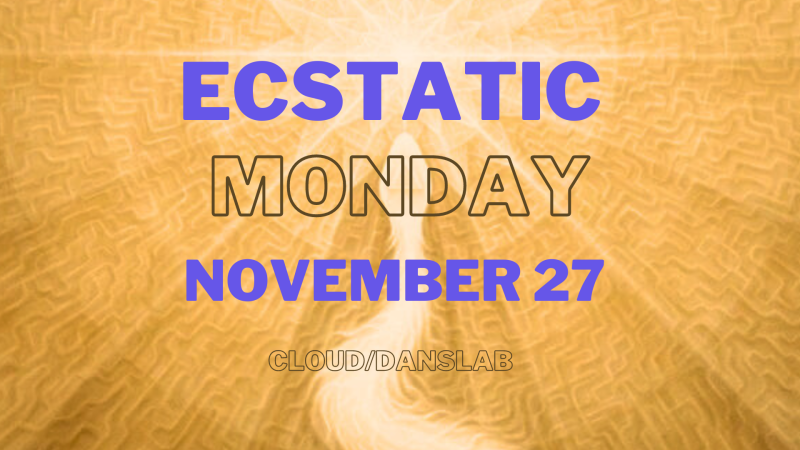 Ecstatic Monday November 27 - Ecstatic Dance, Contact Improvisatie, Conscious Dance