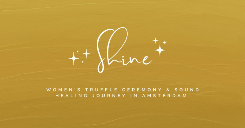 Shine - Women's Truffle Ceremony & Sound Healing Journey