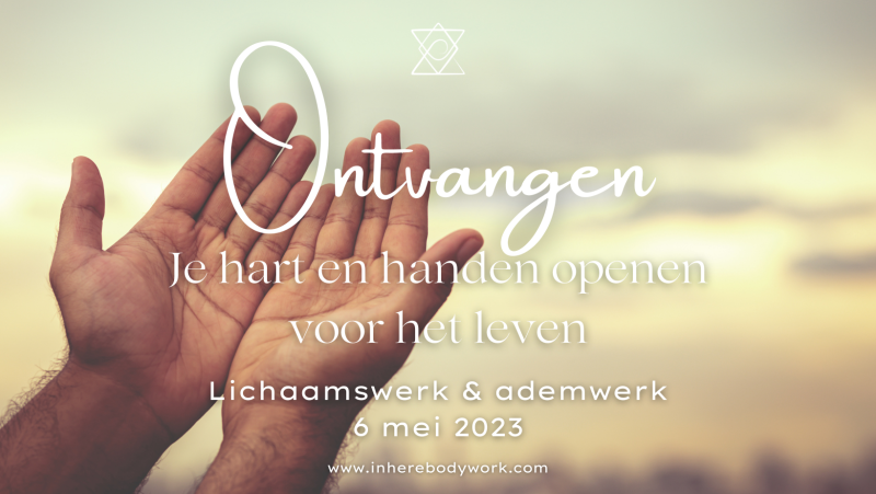 Ontvangen - Je hart en handen openen voor het leven