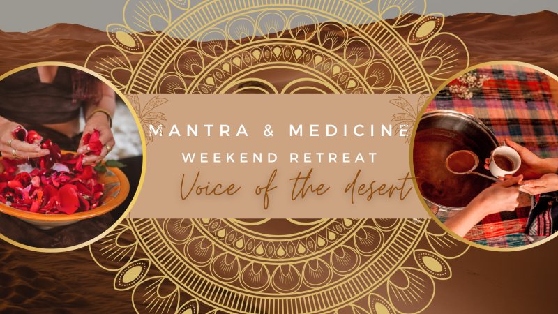 Mantra & Medicine weekend retreat ~ Voice of the Desert