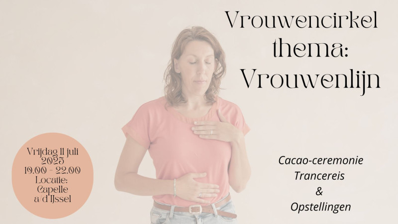Vrouwencirkel - Thema vrouwenlijn - Family Constellations, Women's Circles, Cacao Ceremony