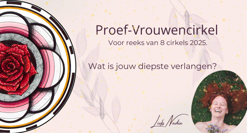 Proef cirkel, jaargroep Vrouwencirkel 2025 - Vrouwencirkels, Spirituele ontwikkeling, Vrouwen workshops